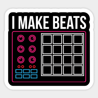 I make beats - Dj Music Beat Pad Audio Producer Gift Sticker